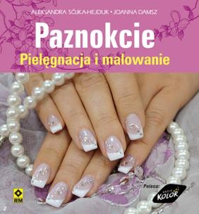Okładka książki Piękne paznokcie - Pielęgnacja i malowanie RM