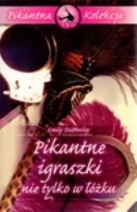 Okładka książki Pikantne igraszki nie tylko w łóżku - Emily Dubber