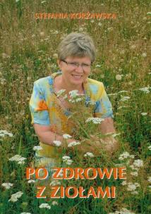 Po zdrowie z ziołami. Autor: Stefania Korżawska. Multiszop.pl Okładka książki Po zdrowie z ziołami