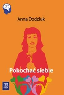 Okładka książki Pokochać siebie - Anna Dodziuk WSIP
