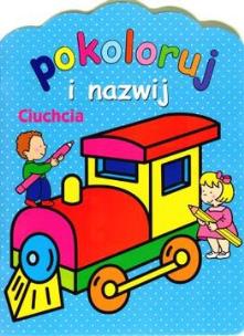 Okładka książki Pokoloruj i nazwij - Ciuchcia