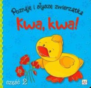 Okładka książki Poznaję i słyszę zwierzątka. Kwa, kwa!