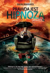 Prawda jest hipnozą. Autor: Maciej Bennewicz. Multiszop.pl Okładka książki Prawda jest hipnozą