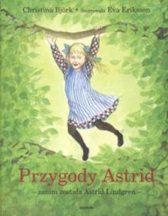 Okładka książki Przygody Astrid - zanim została Astrid Lindgren