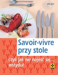 Okładka książki Savoir-vivre przy stole czyli jak nie najeść się... wstydu