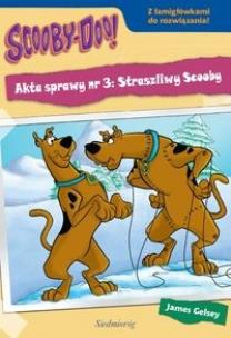 Okładka książki Scooby-Doo! - Akta sprawy nr 3: Straszliwy Scooby