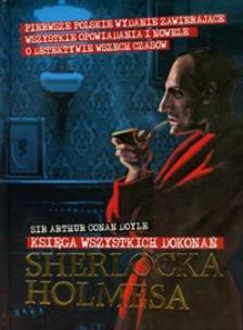 Okładka książki Sherlock Holmes. Księga wszystkich dokonań REA
