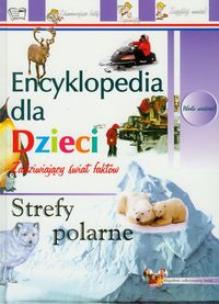 Okładka książki Strefy polarne Encyklopedia dla dzieci