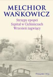 Okładka książki Strzępy epopei Szpital w Cichiniczach Wrzesień żagwiący Po klęsce