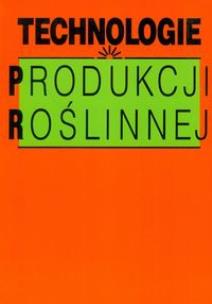 Okładka książki Technologie produkcji roślinnej