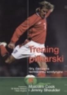 Okładka książki Trening piłkarski. Gry, ćwiczenia techniczne..
