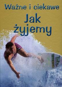 Okładka książki Ważne i ciekawe. Jak żyjemy