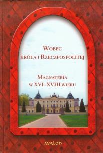 Opakowanie Wobec Króla i Rzeczpospolitej Magnateria w XVI-XVIII wieku