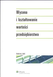 Okładka książki Wycena i kształtowanie wartości przedsiębiorstwa