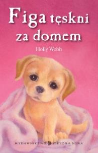 Okładka książki Zaopiekuj się mną. Figa tęskni za domem