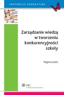 Okładka książki Zarządzanie wiedzą w tworzeniu konkurencyjności szkoły