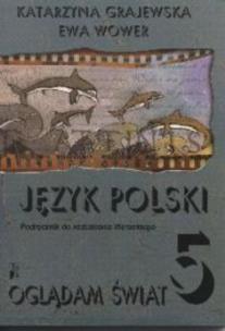 Okładka książki z.Język polski SP KL.5. Podręcznik Kształcenie kulturowo-literackie Oglądam świat (stare wydanie)
