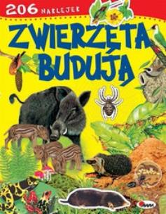 Okładka książki Zwierzęta budują - 206 naklejek