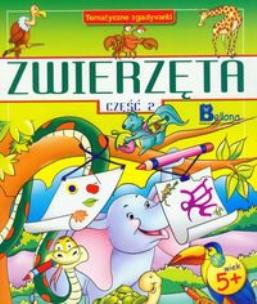 Okładka książki Zwierzęta część 2 Tematyczne zgadywanki
