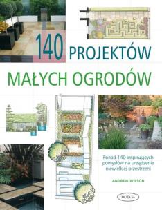 Okładka książki 140 projektów małych ogrodów