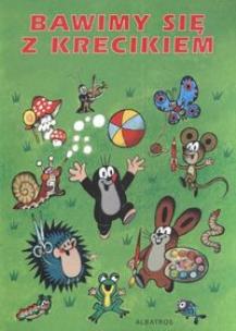 Okładka książki Bawimy się z krecikiem