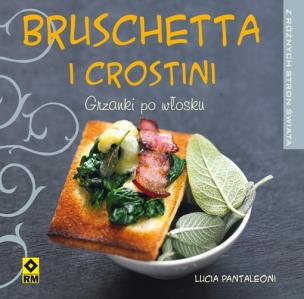 Okładka książki Bruschetta i crostini. Grzanki po włosku RM