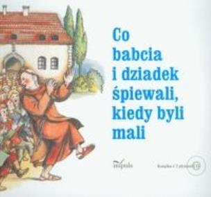 Okładka książki Co babcia i dziadek śpiewali kiedy byli mali + 2 CD