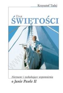 Okładka książki Dar świętości. Nieznane i zaskakujące wspomnienia