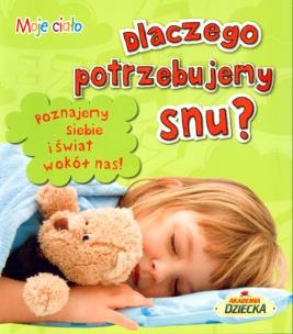 Dlaczego potrzebujemy snu?. Autor: Wydawnictwo Wilga. Multiszop.pl Okładka książki Dlaczego potrzebujemy snu?