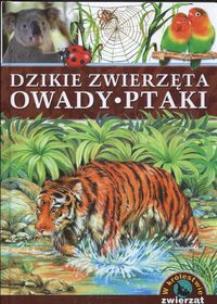 Okładka książki Dzikie zwierzęta Owady Ptaki