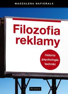 Okładka książki Filozofia Reklamy. Historia, psychologia, technik
