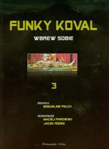 Okładka książki Funky Koval. Wbrew sobie Tom 3
