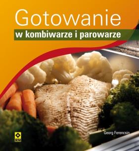Okładka książki Gotowanie w kombiwarze i parowarze RM