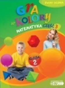 Okładka książki Gra w kolory kl. 2 Matematyka. część 3