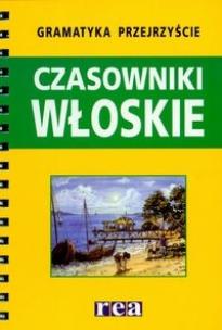 Okładka książki Gramatyka Przejrzyście - Czasowniki Włoskie REA