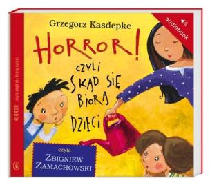 Okładka książki Horror! czyli skąd się biorą dzieci audiobook