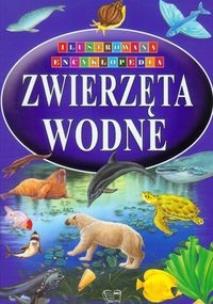Okładka książki Ilustrowana encyklopedia  - Zwierzęta wodne