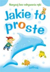 Okładka książki Jakie to proste - Delfinek