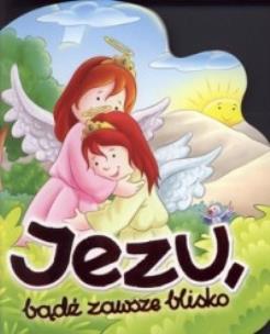 Okładka książki Jezu bądź zawsze blisko