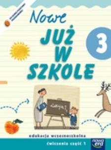 Okładka książki Już W Szkole Nowe 3 Ćwiczenia cz.1 NE