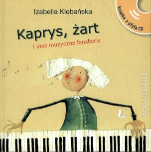 Okładka książki Kaprys, żart i inne muzyczne fanaberie + CD