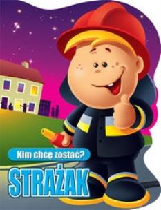 Okładka książki Kim chcę zostać? Strażak