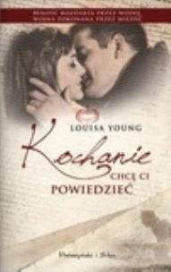 Okładka książki Kochanie, chcę Ci powiedzieć - Louisa Young