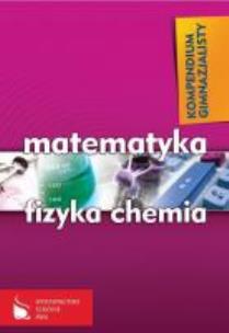 Okładka książki Kompendium gimnazjalisty Matematyka fizyka chemia