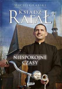 Okładka książki Ksiądz Rafał. Niespokojne czasy