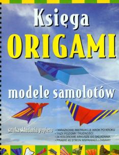 Okładka książki Księga origami. Modele samolotów