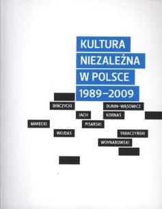 Okładka książki Kultura niezależna w Polsce 1989-2009