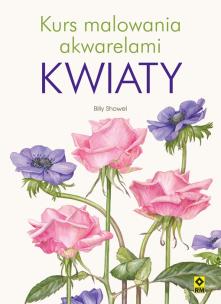 Okładka książki Kurs malowania akwarelami - Kwiaty RM