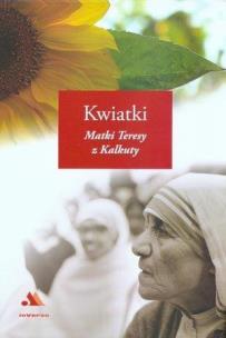 Okładka książki Kwiatki Matki Teresy z Kalkuty