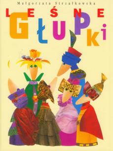 Okładka książki Leśne głupki BAJKA